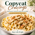Copycat Cravings: 25 Restaurant Favorites You Can Make at Home (Save Money & Skip the Lines)